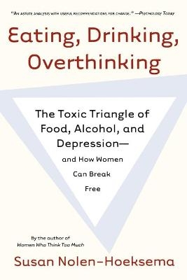 Eating, Drinking, Overthinking - Susan Nolen-Hoeksema