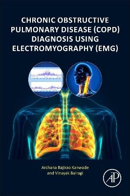 Chronic Obstructive Pulmonary Disease (COPD) Diagnosis using Electromyography (EMG) - Archana Bajirao Kanwade, Vinayak Bairagi