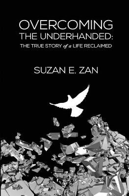 Overcoming the Underhanded - Suzan E Zan