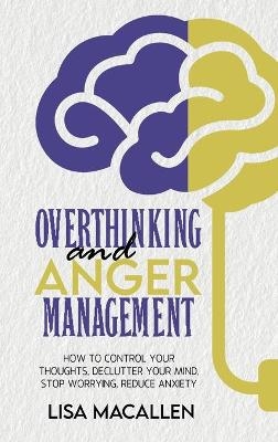 Overthinking and Anger Management - Bob Lipton, Lisa Macallen