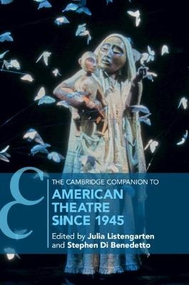 The Cambridge Companion to American Theatre since 1945 - 