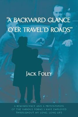 A Backward Glance O'Er Travel'd Roads - Jack Foley