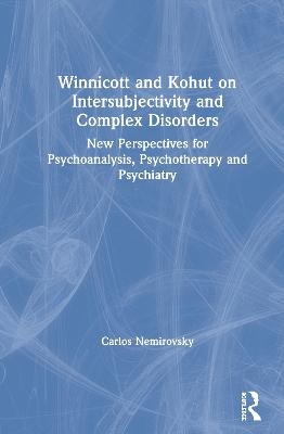 Winnicott and Kohut on Intersubjectivity and Complex Disorders - Carlos Nemirovsky