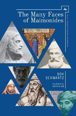 The Many Faces of Maimonides - Dov Schwartz