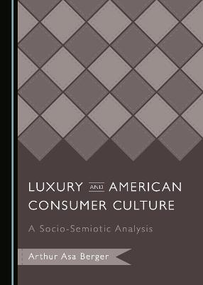 Luxury and American Consumer Culture - Arthur Asa Berger