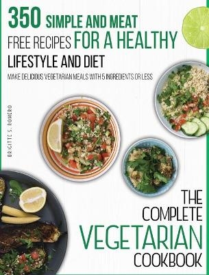 The Complete Vegetarian Cookbook - Brigitte S Romero