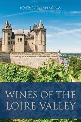 Wines of the Loire Valley - Beverley Blanning