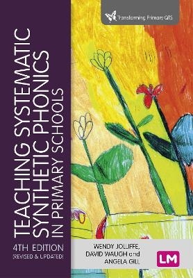 Teaching Systematic Synthetic Phonics in Primary Schools - Wendy Jolliffe, David Waugh, Angela Gill