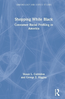 Shopping While Black - Shaun L. Gabbidon, George E. Higgins