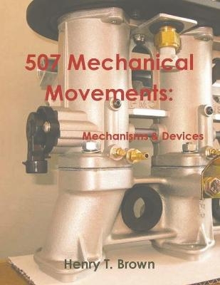 507 Mechanical Movements - Henry T Brown