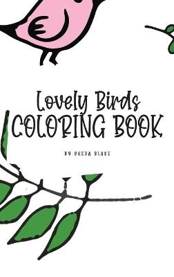 Lovely Birds Coloring Book for Young Adults and Teens (6x9 Hardcover Coloring Book / Activity Book) - Sheba Blake