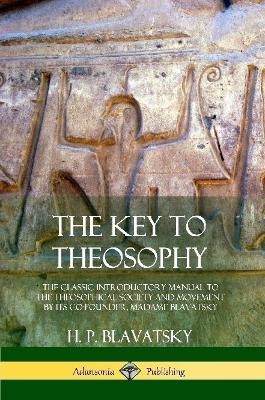 The Key to Theosophy - H P Blavatsky