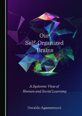 Our Self-Organized Brains - Osvaldo Agamennoni