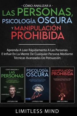 Cómo Analizar A Las Personas, Psicología Oscura Y Manipulación Prohibida - Limitless Mind