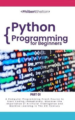 Python Programming for Beginners - Philbert Shelton