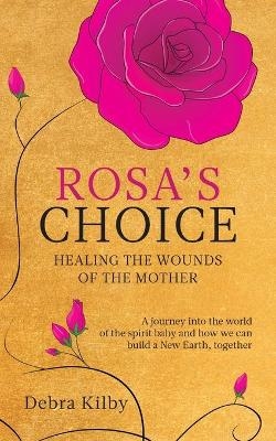 Rosa's Choice - Debra Kilby