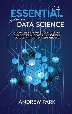 The Essential Guide on Data Science - Andrew Park