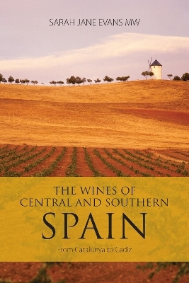 The wines of central and southern Spain - Sarah Jane Evans