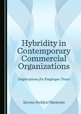 Hybridity in Contemporary Commercial Organizations - Ijeoma Jacklyn Okpanum