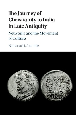 The Journey of Christianity to India in Late Antiquity - Nathanael J. Andrade