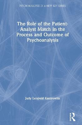 The Role of the Patient-Analyst Match in the Process and Outcome of Psychoanalysis - Judy Kantrowitz