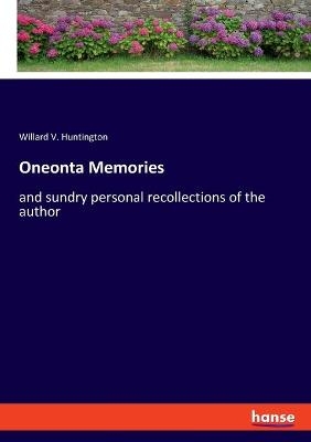 Oneonta Memories - Willard V. Huntington