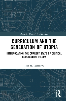 Curriculum and the Generation of Utopia - João M. Paraskeva