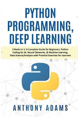 Python Programming, Deep Learning - Anthony Adams