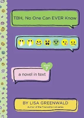 TBH #7: TBH, No One Can EVER Know - Lisa Greenwald