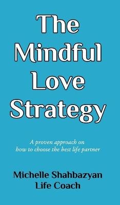 The Mindful Love Strategy - Michelle Shabazyan