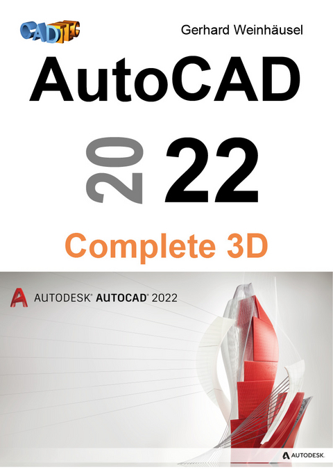 AutoCAD 2022 Complete 3D - Gerhard Weinhäusel