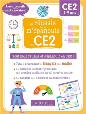 Je réussis et je m'épanouis en CE2 : tout pour réussir et s'épanouir en CE2 ! : CE2, 8-9 ans