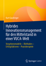 Hybrides Innovationsmanagement für den Mittelstand in einer VUCA-Welt - Kurt Gaubinger