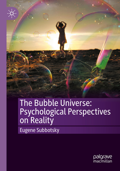 The Bubble Universe: Psychological Perspectives on Reality - Eugene Subbotsky