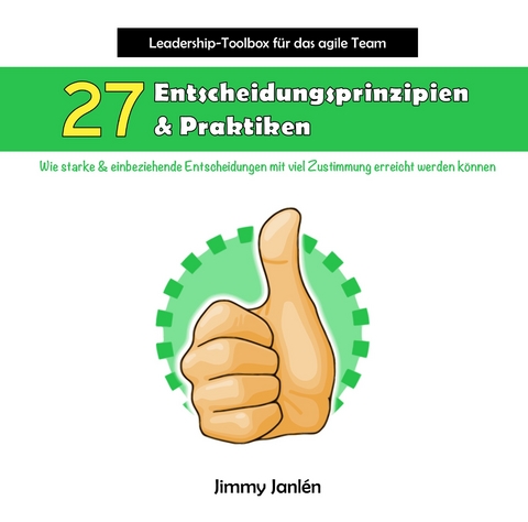 Leadership-Toolbox für das agile Team - 27 Entscheidungsprinzipien & Praktiken - Jimmy Janlén