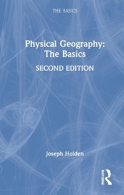 Physical Geography: The Basics - Joseph Holden