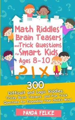 Math Riddles, Brain Teasers and Trick Questions for Smart Kids Ages 8-10 - Panda Felice