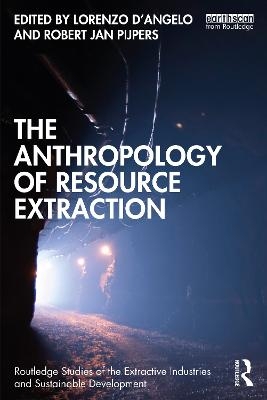 The Anthropology of Resource Extraction - 