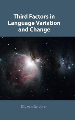 Third Factors in Language Variation and Change - Elly Van Gelderen