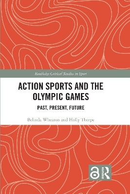 Action Sports and the Olympic Games - Belinda Wheaton, Holly Thorpe