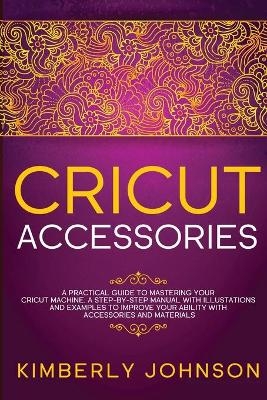 Cricut Accessories - Kimberly Johnson