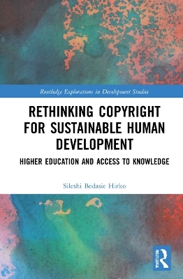 Rethinking Copyright for Sustainable Human Development - Sileshi Bedasie Hirko