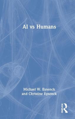 AI vs Humans - Michael W. Eysenck, Christine Eysenck