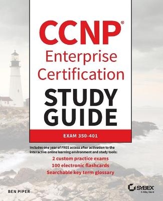 CCNP Enterprise Certification Study Guide: Implementing and Operating Cisco Enterprise Network Core Technologies - Ben Piper