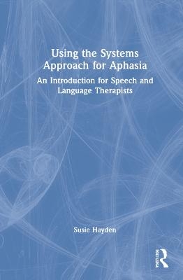 Using the Systems Approach for Aphasia - Susie Hayden