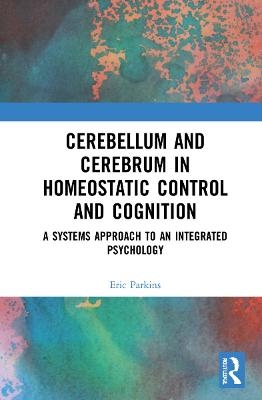 Cerebellum and Cerebrum in Homeostatic Control and Cognition - Eric Parkins