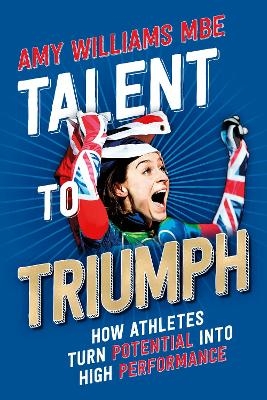 Talent to Triumph - Amy Williams