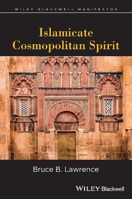 Islamicate Cosmopolitan Spirit - Bruce B. Lawrence