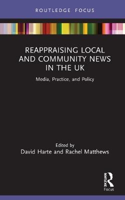 Reappraising Local and Community News in the UK - 