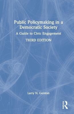 Public Policymaking in a Democratic Society - Larry N. Gerston